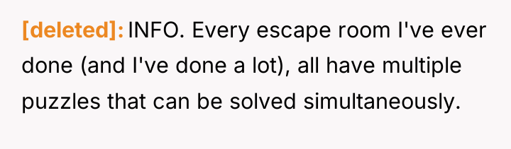 [deleted] INFO. Every escape room I've ever done (and I've...