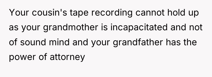 Your cousin's tape recording cannot hold up as your grandmother...