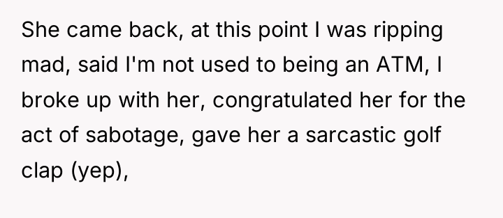 She came back, at this point I was ripping mad,...