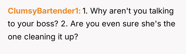 ClumsyBartender1 1. Why aren't you talking to your boss? 2....