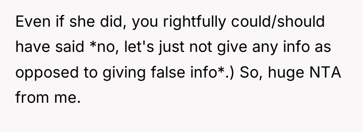 Even if she did, you rightfully could/should have said *no,...