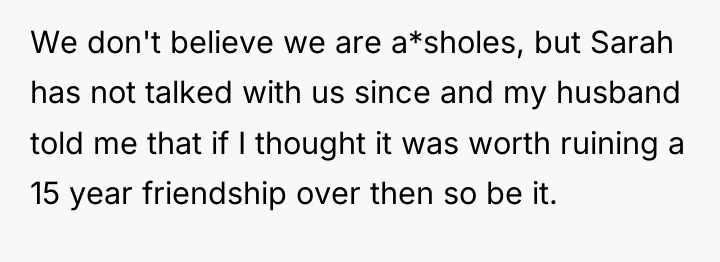 We don't believe we are a*sholes, but Sarah has not...