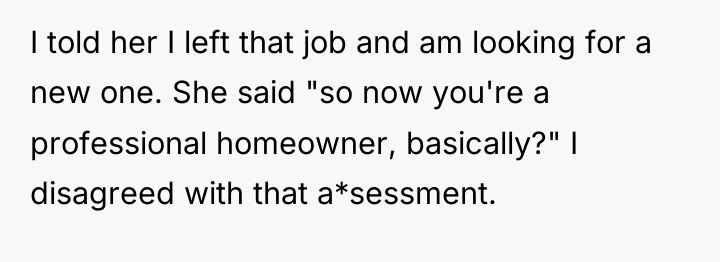 I told her I left that job and am looking...