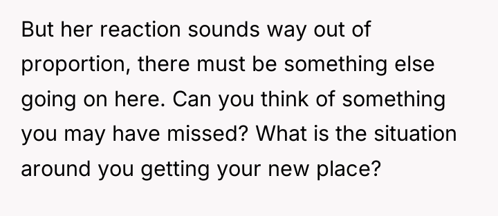But her reaction sounds way out of proportion, there must...