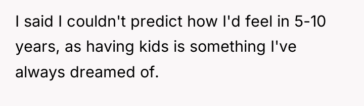 I said I couldn't predict how I'd feel in 5-10...