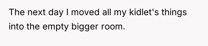 The next day I moved all my kidlet's things into...