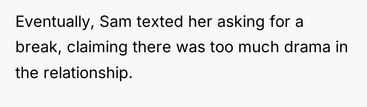 Eventually, Sam texted her asking for a break, claiming there...