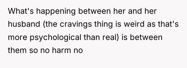 What's happening between her and her husband (the cravings thing...
