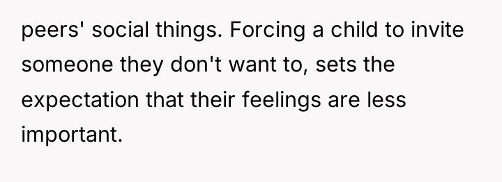 peers' social things. Forcing a child to invite someone they...