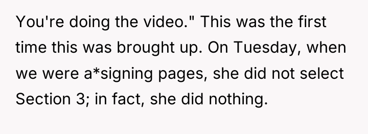 You're doing the video." This was the first time this...