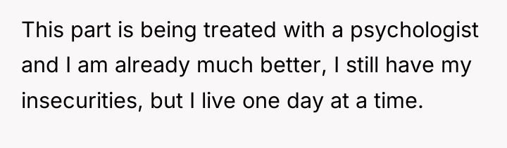 This part is being treated with a psychologist and I...