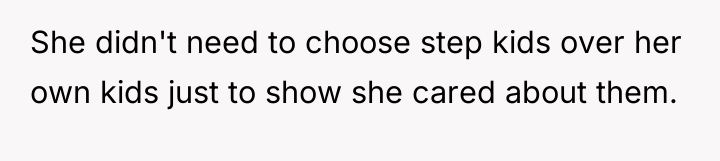 She didn't need to choose step kids over her own...