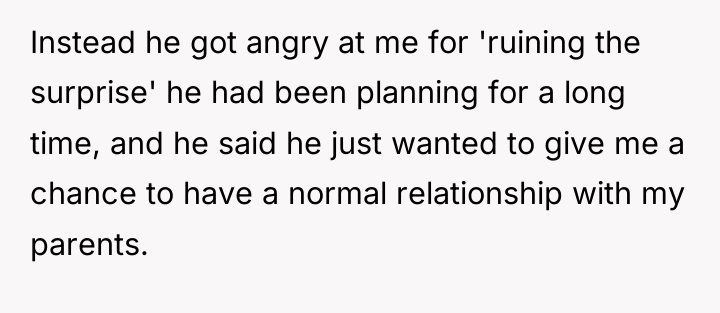 Instead he got angry at me for 'ruining the surprise'...