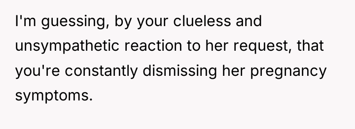 I'm guessing, by your clueless and unsympathetic reaction to her...