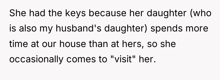 She had the keys because her daughter (who is also...
