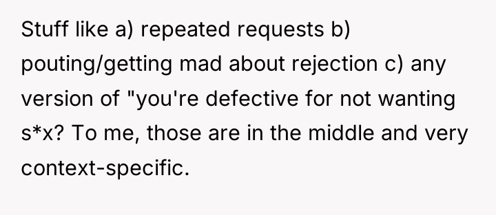 Stuff like a) repeated requests b) pouting/getting mad about rejection...