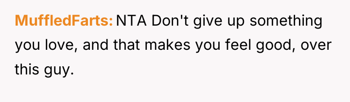 MuffledFarts NTA Don't give up something you love, and that...