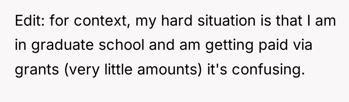 Edit: for context, my hard situation is that I am...