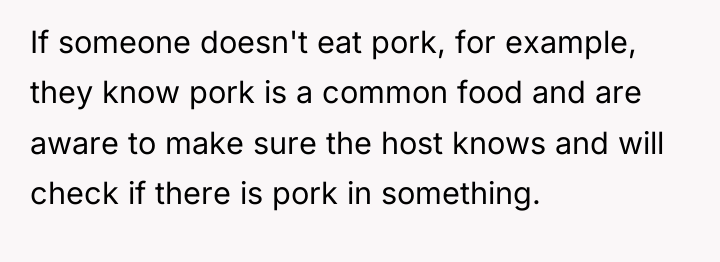 If someone doesn't eat pork, for example, they know pork...