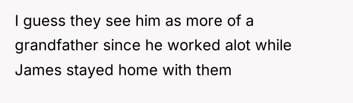 I guess they see him as more of a grandfather...