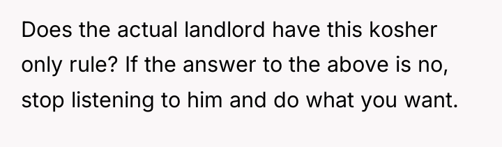 Does the actual landlord have this kosher only rule? If...
