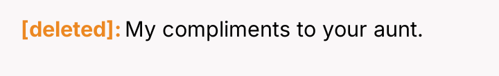 [deleted] My compliments to your aunt.