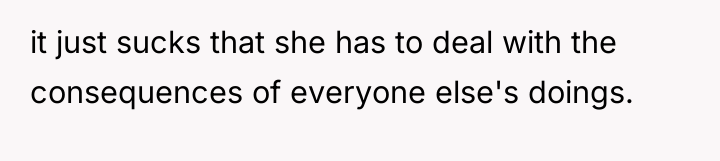 it just sucks that she has to deal with the...