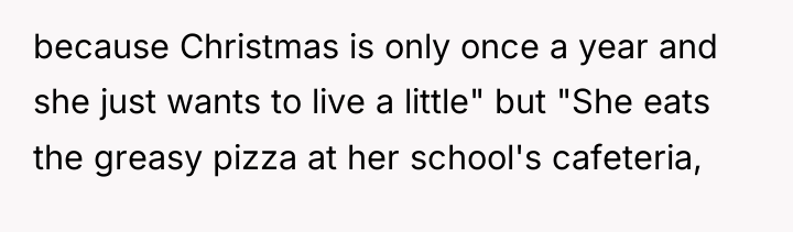 because Christmas is only once a year and she just...