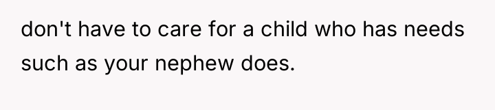 don't have to care for a child who has needs...