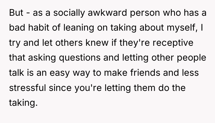 But - as a socially awkward person who has a...