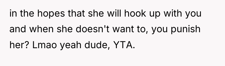 in the hopes that she will hook up with you...