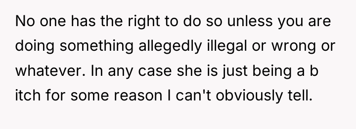No one has the right to do so unless you...