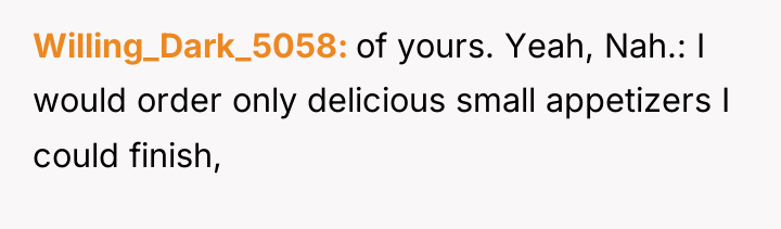 Willing_Dark_5058 of yours. Yeah, Nah.: I would order only delicious...