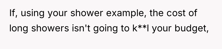 If, using your shower example, the cost of long showers...