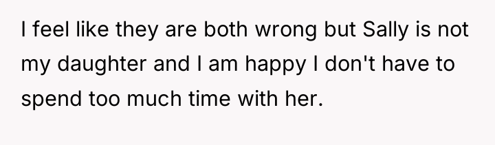 I feel like they are both wrong but Sally is...