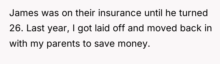 James was on their insurance until he turned 26. Last...