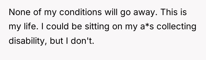None of my conditions will go away. This is my...
