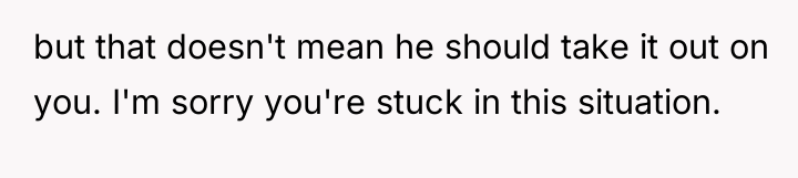 but that doesn't mean he should take it out on...