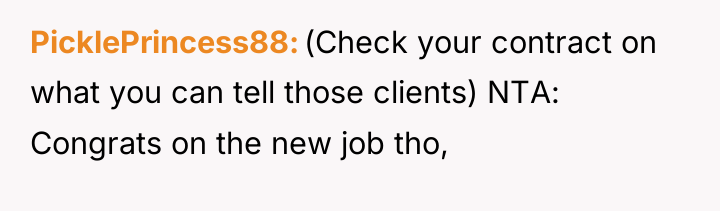 PicklePrincess88 (Check your contract on what you can tell those...