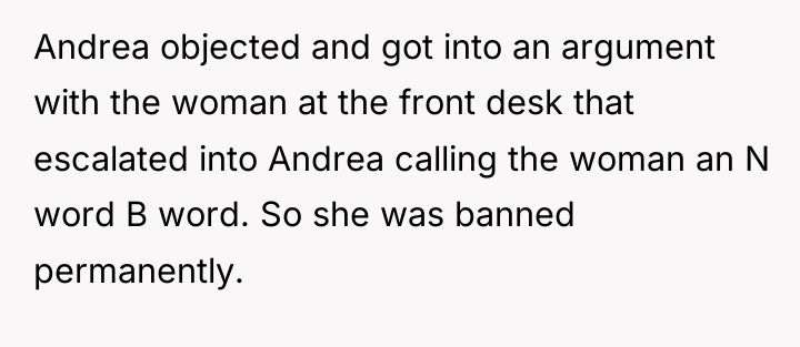 Andrea objected and got into an argument with the woman...