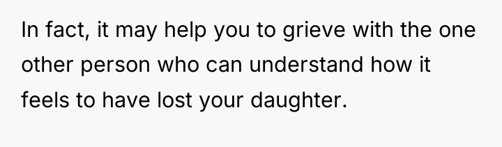 In fact, it may help you to grieve with the...