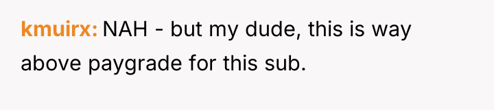kmuirx NAH - but my dude, this is way above...