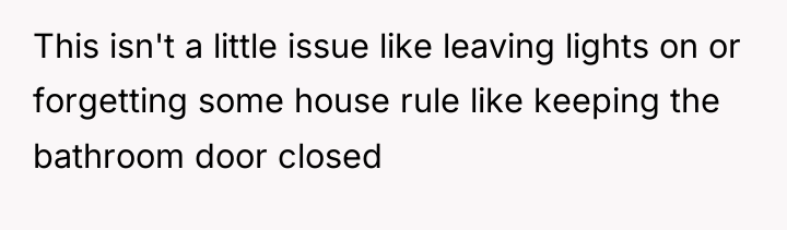 This isn't a little issue like leaving lights on or...
