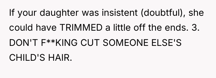If your daughter was insistent (doubtful), she could have TRIMMED...