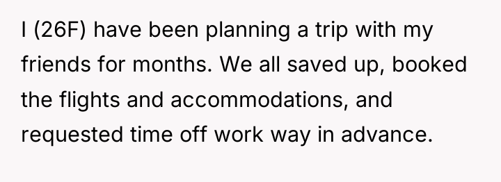 I (26F) have been planning a trip with my friends...