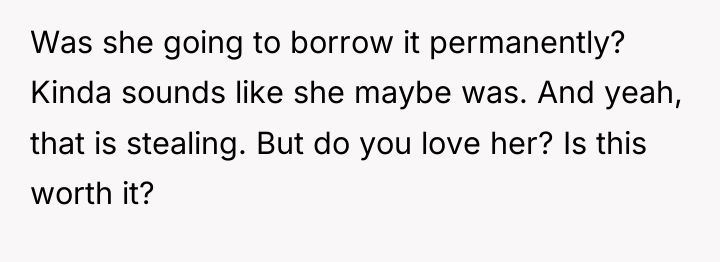 Was she going to borrow it permanently? Kinda sounds like...
