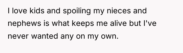 I love kids and spoiling my nieces and nephews is...