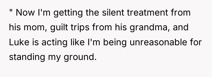 " Now I'm getting the silent treatment from his mom,...
