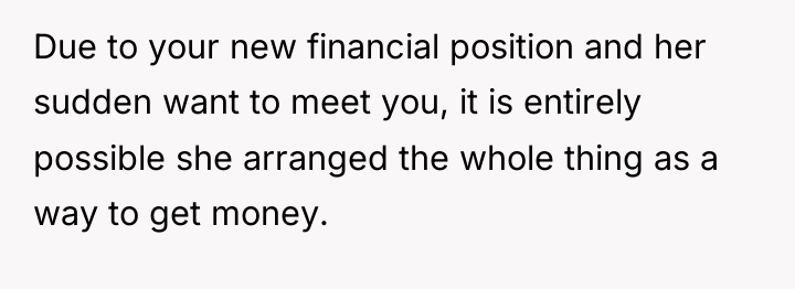 Due to your new financial position and her sudden want...