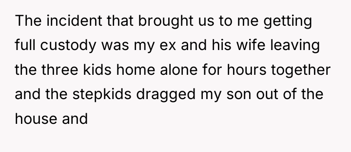 The incident that brought us to me getting full custody...